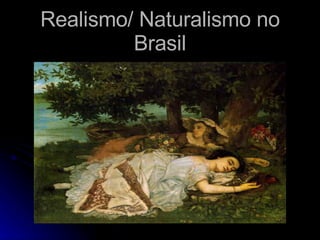 Realismo/ Naturalismo no Brasil 