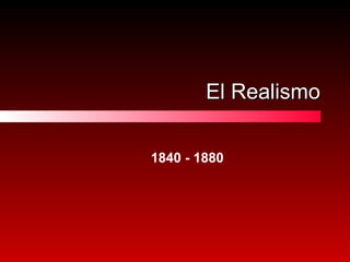 El Realismo 1840 - 1880 