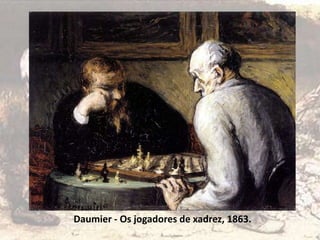 Daumier - Os jogadores de xadrez, 1863.
 