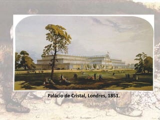 Palácio de Cristal, Londres, 1851.
 