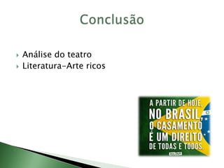  Análise do teatro
 Literatura-Arte ricos
 