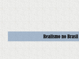 Realismo no Brasil

 