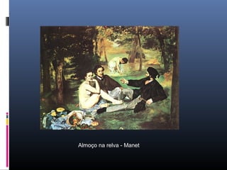 Almoço na relva - Manet
 