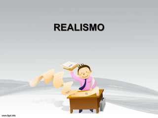 REALISMO
 