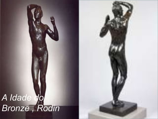 A Idade do
Bronze , Rodin
 