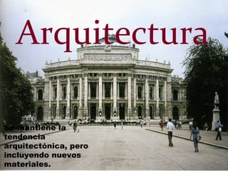 Arquitectura
Se mantiene la
tendencia
arquitectónica, pero
incluyendo nuevos
materiales.
 