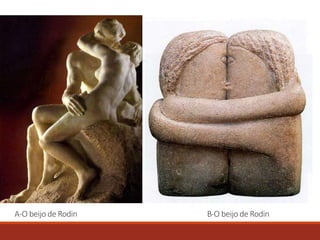 A-O beijo de Rodin B-O beijo de Rodin
 