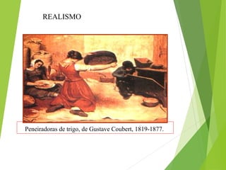 Peneiradoras de trigo, de Gustave Coubert, 1819-1877.
REALISMO
 