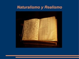 Naturalismo y Realismo
 