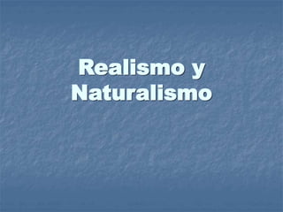 Realismo y
Naturalismo
 