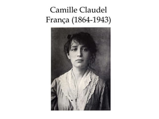 Camille Claudel  França (1864-1943)  