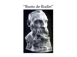 “ Busto de Rodin” 