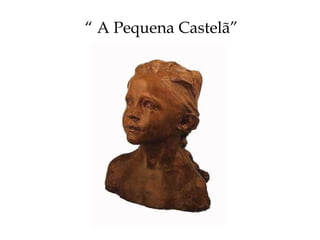 “  A Pequena Castelã” 