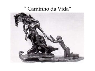 “  Caminho da Vida” 