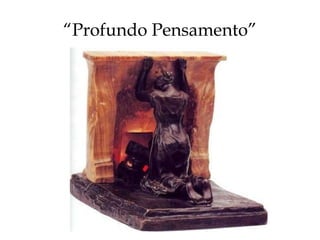 “ Profundo Pensamento” 