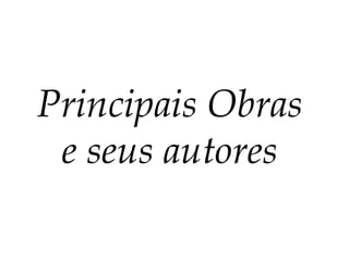 Principais Obras e seus autores 