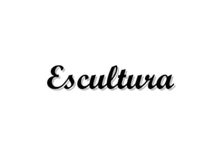 Escultura 