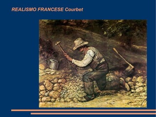 REALISMO FRANCESE Courbet
 