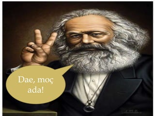 Teorias sociaisSocialismo: o proletário produz o lucro,mas não participa dele – Karl MarxDae, moçada!
