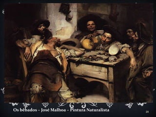 20
Os bêbados – José Malhoa – Pintura Naturalista
 