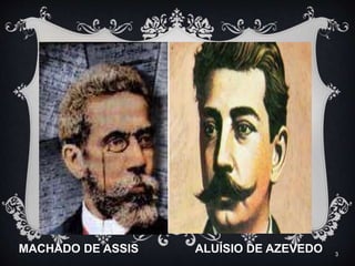 3
MACHADO DE ASSIS ALUÍSIO DE AZEVEDO
 