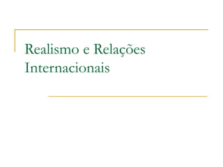 Realismo e Relações Internacionais 