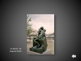 “Le Baiser” de
Auguste Rodin
 