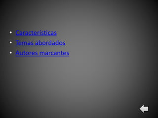 • Características
• Temas abordados
• Autores marcantes
 