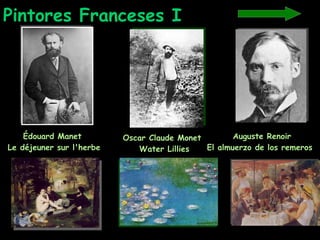 Pintores Franceses I Oscar Claude Monet  Water Lillies   Auguste Renoir El almuerzo de los remeros   Édouard Manet Le déjeuner sur l'herbe   