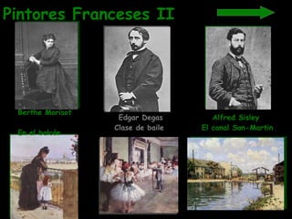 Pintores Franceses II Alfred Sisley  El canal San-Martin Edgar Degas Clase de baile  Berthe Morisot  En el balcón   