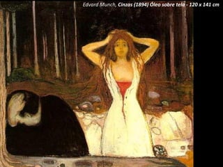 Edvard Munch, Cinzas (1894) Óleo sobre tela - 120 x 141 cm
 