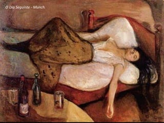 O Dia Seguinte - Munch.
 