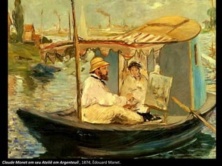 Claude Monet em seu Ateliê em Argenteuil , 1874, Èdouard Manet.
 