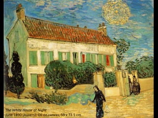 The White House at Night
June 1890 (Auvers); Oil on canvas, 59 x 72.5 cm
 