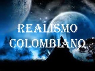 Realismo
COLOMBIANO
 