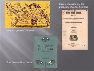 Ironia à  Questão Coimbrã Bom Senso e Bom Gosto Capa do Jornal onde foi publicada Questão Coimbrã 
