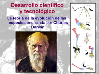 Desarrollo científico y tecnológico   <ul><li>La formulación de las leyes de la herencia genética de Gregor  MENDEL . </li...