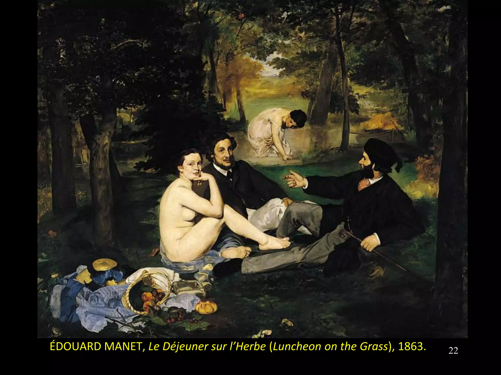 ÉDOUARD MANET, Le Déjeuner sur l’Herbe (Luncheon on the Grass), 1863.   22
 