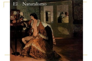 El Naturalismo
 