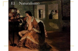 El Naturalismo
 