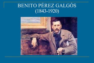 BENITO PÉREZ GALGÓS
(1843-1920)
 
