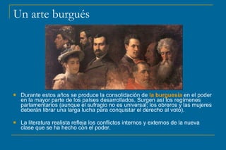 Un arte burgués <ul><li>Durante estos años se produce la consolidación de  la burguesía  en el poder en la mayor parte de ...