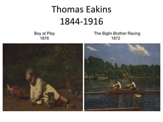 Thomas Eakins 1844-1916 Boy at Play 1876 The Biglin Brother Racing 1872 