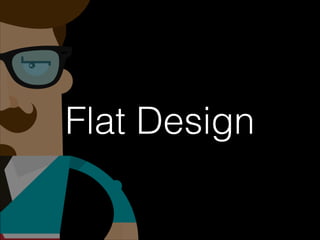 Flat Design
 