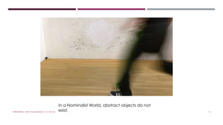 In a Nominalist World, abstract objects do not 
exist. #WRITEWELL WITH #LSADMEDIA. CC-BY-4.0. 15 
 