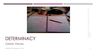 DETERMINACY 
Certain. Precise. 
Image from Josh DiMauro. CC BY-NC-ND 
2.0 
#WRITEWELL WITH #LSADMEDIA. CC-BY-4.0. 4 
 