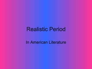 Realistic Period In American Literature 