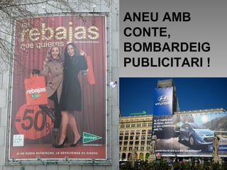 ANEU AMB CONTE, BOMBARDEIG PUBLICITARI ! 