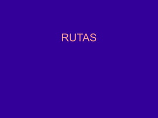 RUTAS
 