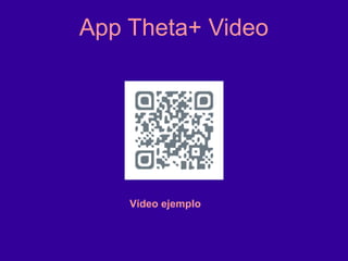 App Theta+ Video
Vídeo ejemplo
 